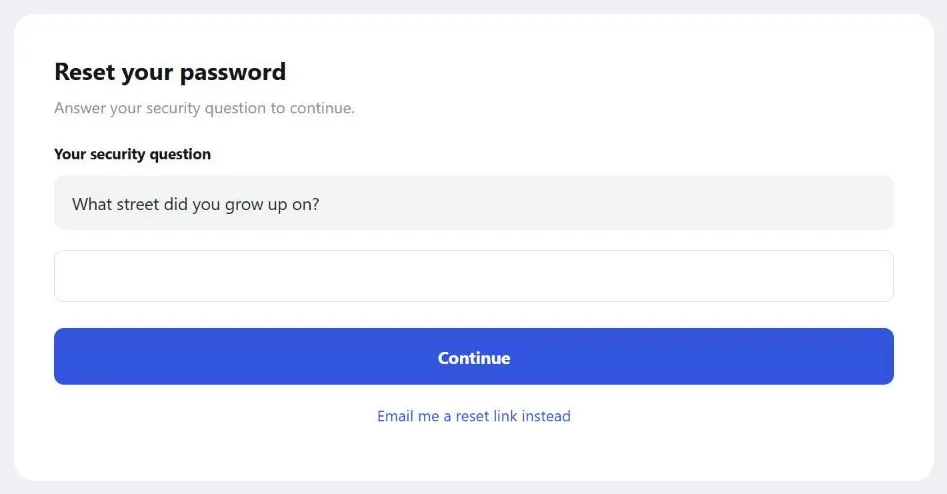 A "Reset your password" screen showing the customer's own security question ("What street did you grow up on?") in a highlighted box, an answer field below it, a "Continue" button, and a smaller "Email me a reset link instead" link underneath