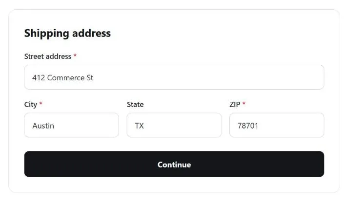 A "Shipping address" form: a full-width Street address field, then City, State, and ZIP fields on one row sized to their expected answer length, and a "Continue" button inside the same bordered box
