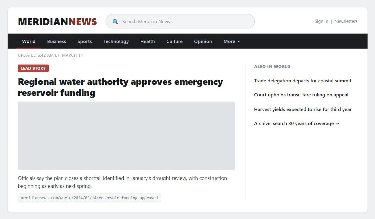 A fictional news homepage for "Meridian News." The masthead carries a prominent rounded search box reading "Search Meridian News" beside the logo, with Sign In and Newsletters links pushed to the far right. Below it, a dark category tab bar spans World, Business, Sports, Technology, Health, Culture, Opinion, and a More menu, with World highlighted active, and a timestamp reads "Updated 6:42 AM ET, March 14." The lead story carries a red "Lead Story" tag, a bold headline, a placeholder photo, and a two-line summary, followed by a monospace permalink reading meridiannews.com/world/2024/03/14/reservoir-funding-approved. A right-hand rail lists three more World headlines under "Also in World" and an "Archive: search 30 years of coverage" link.