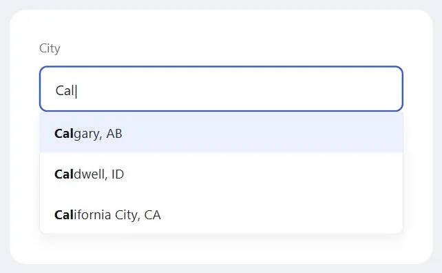 A "City" text field with "Cal" typed so far, and a dropdown below listing matching suggestions — Calgary, Caldwell, California City — with the matched "Cal" prefix bolded in each